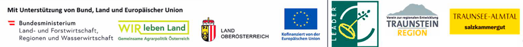 Mit Unterstützung von Bund, Land und Europäischer Union

Bundesministerium Land- und Forstwirtschaft, Regionen und Wasserwirtschaft | Land OÖ | Kofinanziert on der Europäischen Union | Leader Traunstein Region | Traunsee-Almtal Salzkammergut